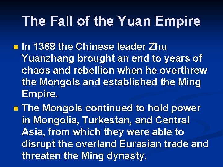 The Fall of the Yuan Empire In 1368 the Chinese leader Zhu Yuanzhang brought