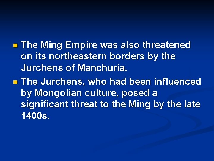 The Ming Empire was also threatened on its northeastern borders by the Jurchens of