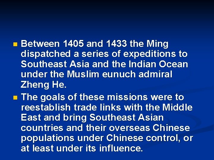 Between 1405 and 1433 the Ming dispatched a series of expeditions to Southeast Asia