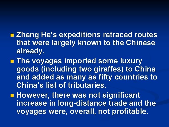 Zheng He’s expeditions retraced routes that were largely known to the Chinese already. n