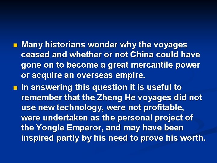 n n Many historians wonder why the voyages ceased and whether or not China