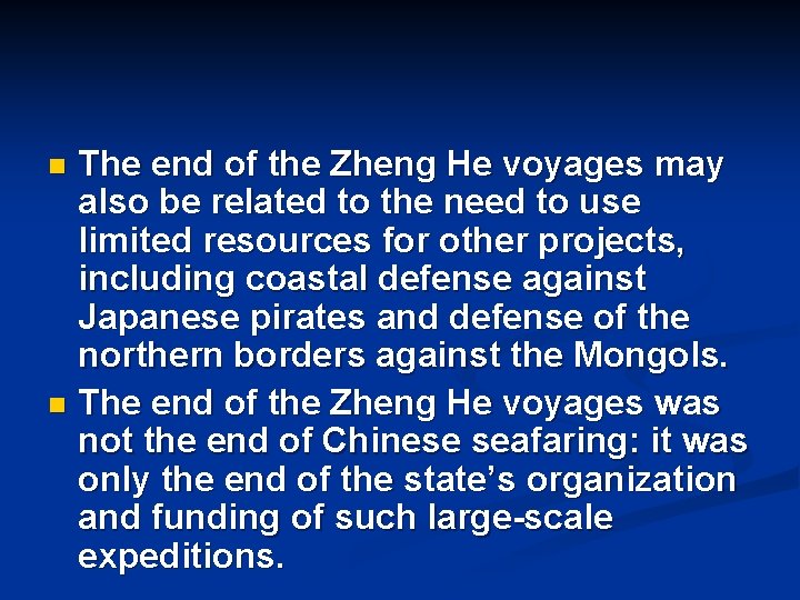 The end of the Zheng He voyages may also be related to the need