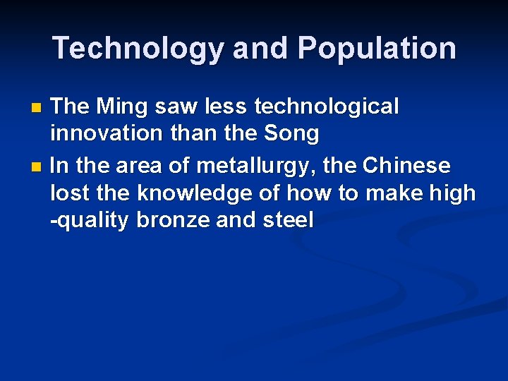 Technology and Population The Ming saw less technological innovation than the Song n In