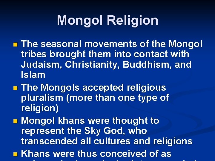 Mongol Religion The seasonal movements of the Mongol tribes brought them into contact with