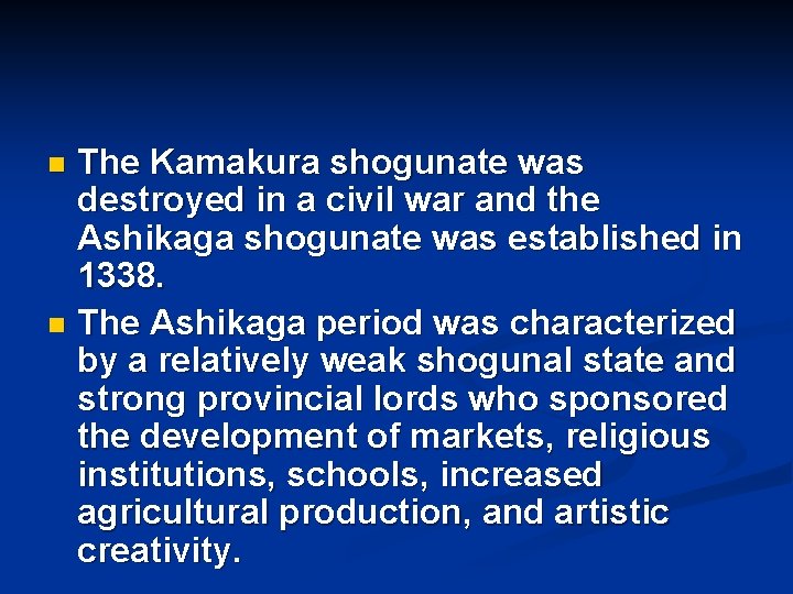 The Kamakura shogunate was destroyed in a civil war and the Ashikaga shogunate was