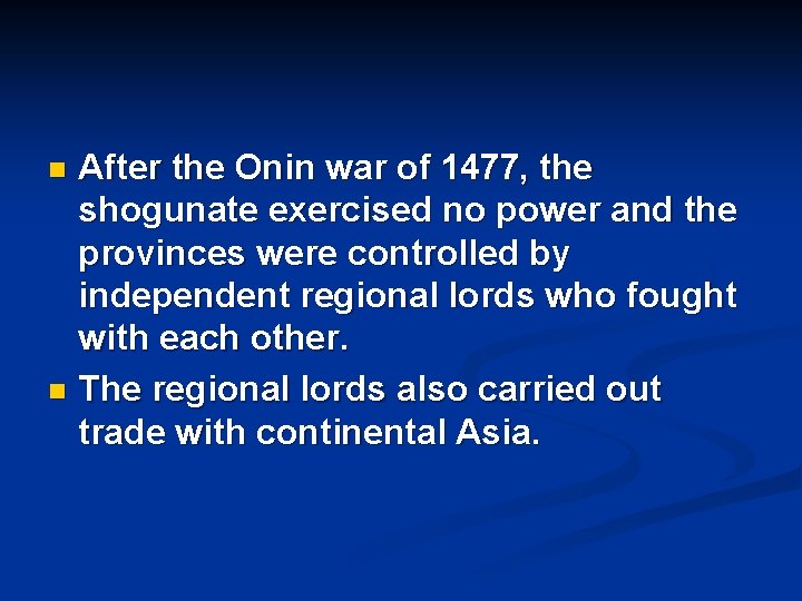 After the Onin war of 1477, the shogunate exercised no power and the provinces