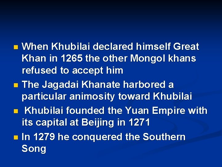 When Khubilai declared himself Great Khan in 1265 the other Mongol khans refused to