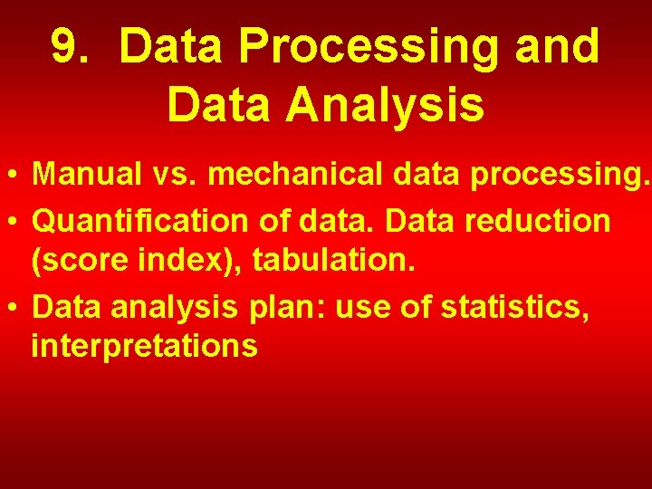 9. Data Processing and Data Analysis • Manual vs. mechanical data processing. • Quantification