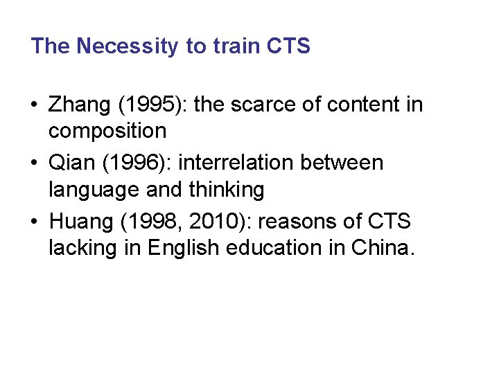 The Necessity to train CTS • Zhang (1995): the scarce of content in composition