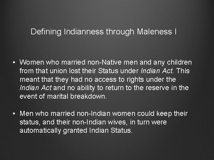 Defining Indianness through Maleness I • Women who married non-Native men and any children