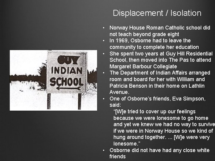 Displacement / Isolation • Norway House Roman Catholic school did not teach beyond grade