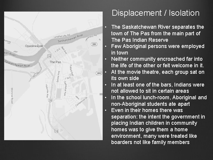 Displacement / Isolation • The Saskatchewan River separates the town of The Pas from