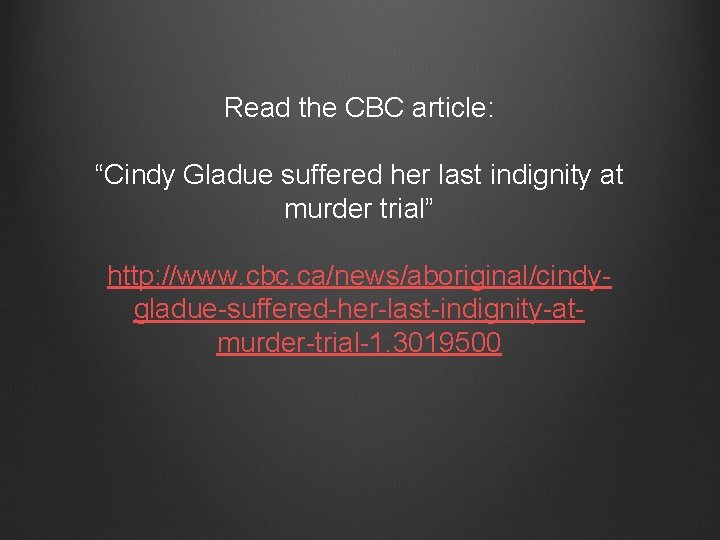 Read the CBC article: “Cindy Gladue suffered her last indignity at murder trial” http: