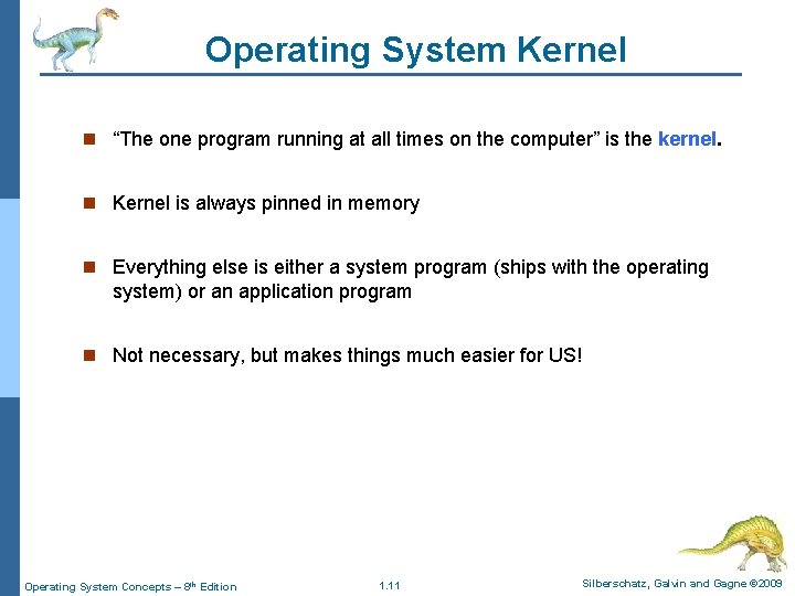 Operating System Kernel n “The one program running at all times on the computer”