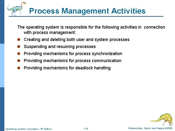 Process Management Activities The operating system is responsible for the following activities in connection