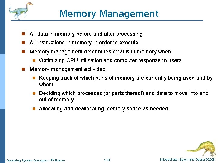 Memory Management n All data in memory before and after processing n All instructions