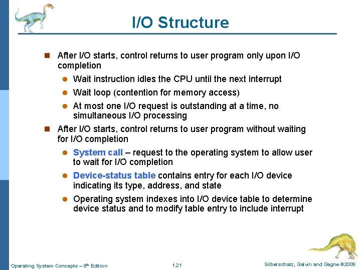 I/O Structure n After I/O starts, control returns to user program only upon I/O