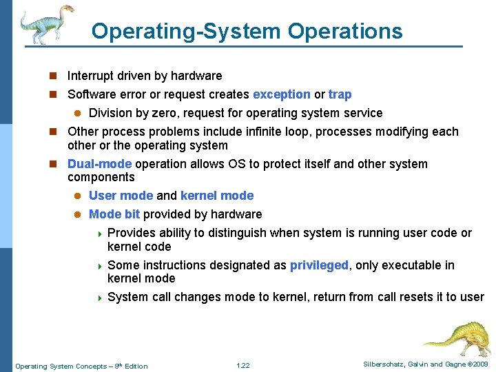 Operating-System Operations n Interrupt driven by hardware n Software error or request creates exception
