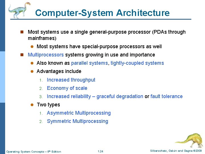 Computer-System Architecture n Most systems use a single general-purpose processor (PDAs through mainframes) l