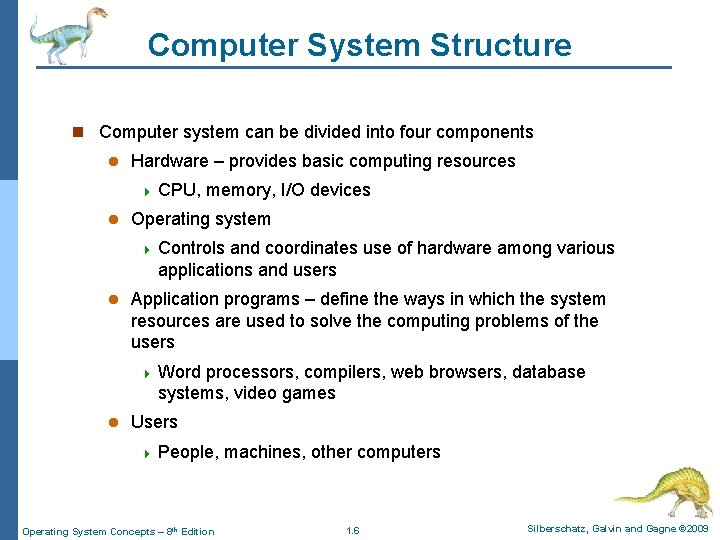 Computer System Structure n Computer system can be divided into four components l Hardware
