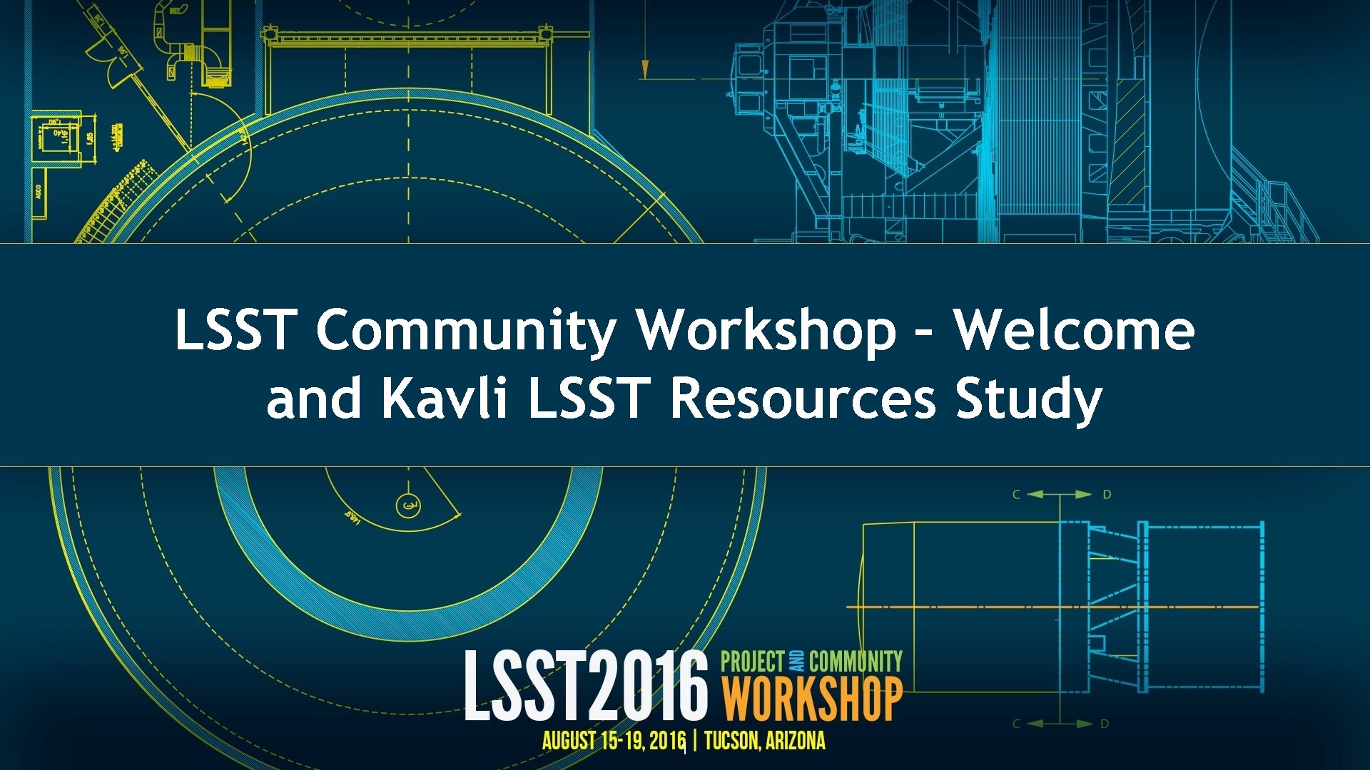 LSST Community Workshop – Welcome and Kavli LSST Resources Study 1 