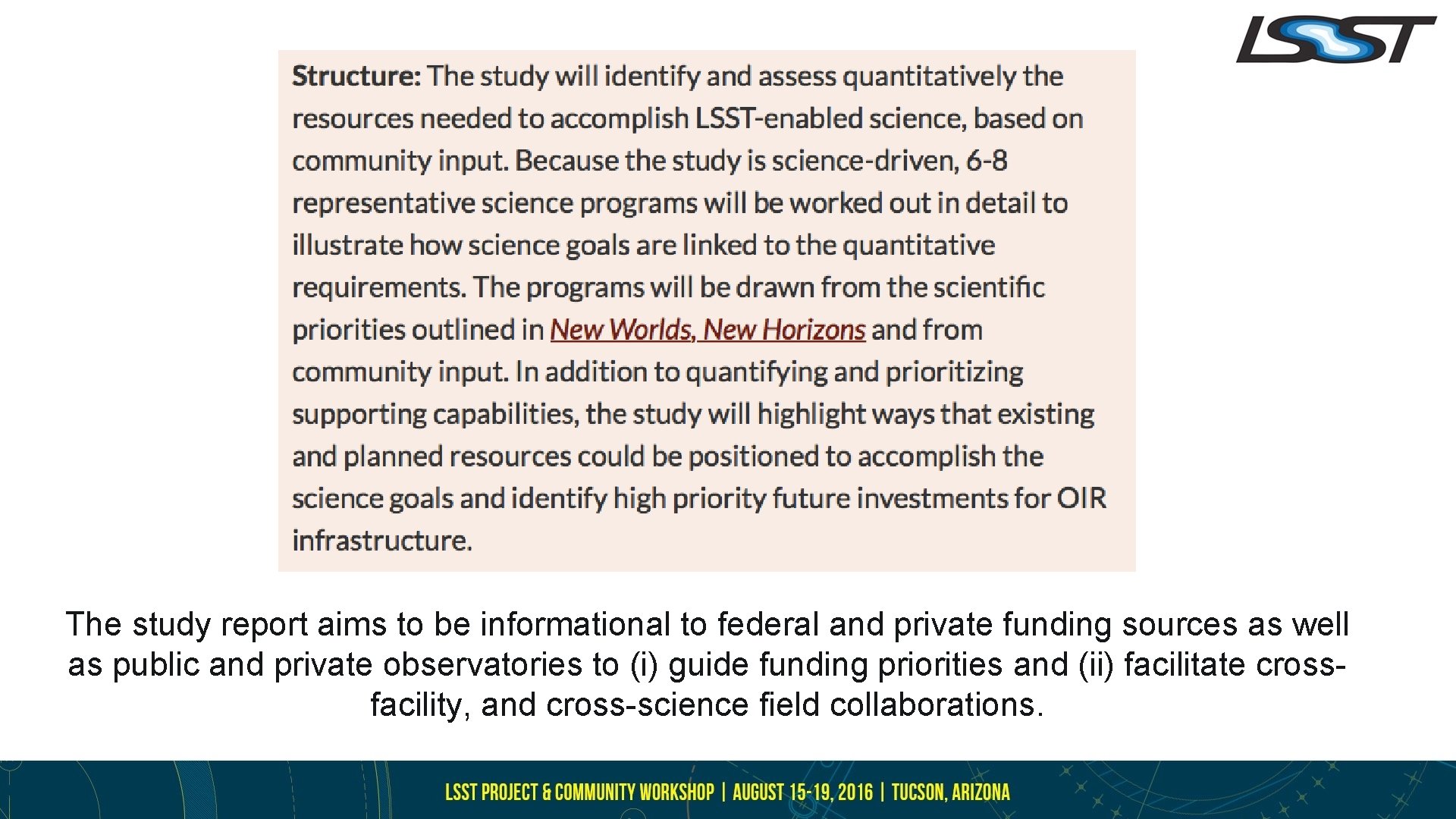 The study report aims to be informational to federal and private funding sources as