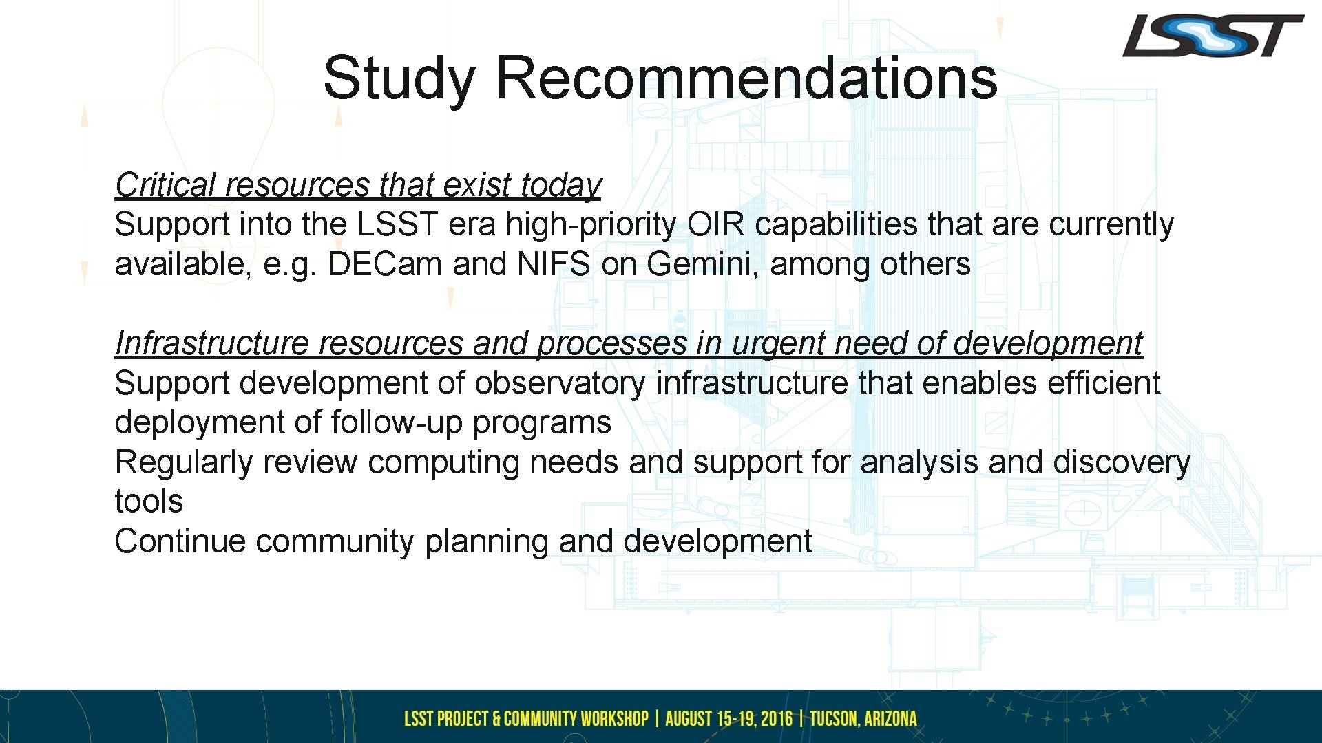 Study Recommendations Critical resources that exist today Support into the LSST era high-priority OIR