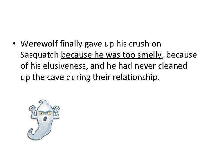  • Werewolf finally gave up his crush on Sasquatch because he was too