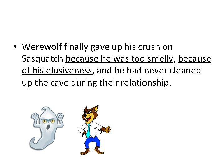  • Werewolf finally gave up his crush on Sasquatch because he was too