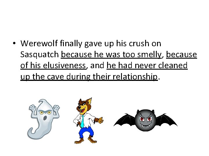  • Werewolf finally gave up his crush on Sasquatch because he was too