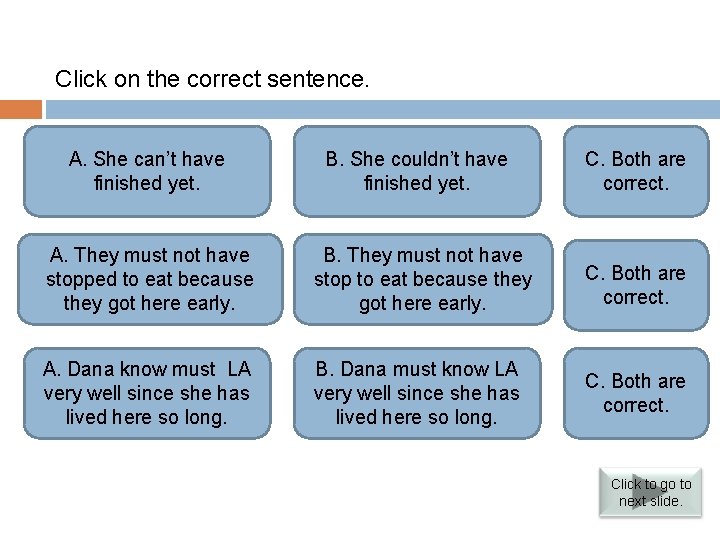 Verbs followed by infinitives Click on the correct sentence. Both are correct. But A.