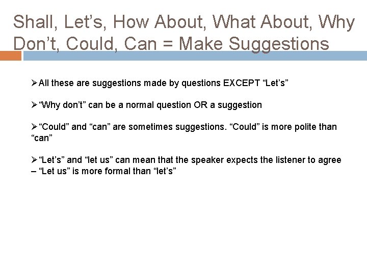 Shall, Let’s, How About, What About, Why Don’t, Could, Can = Make Suggestions ØAll