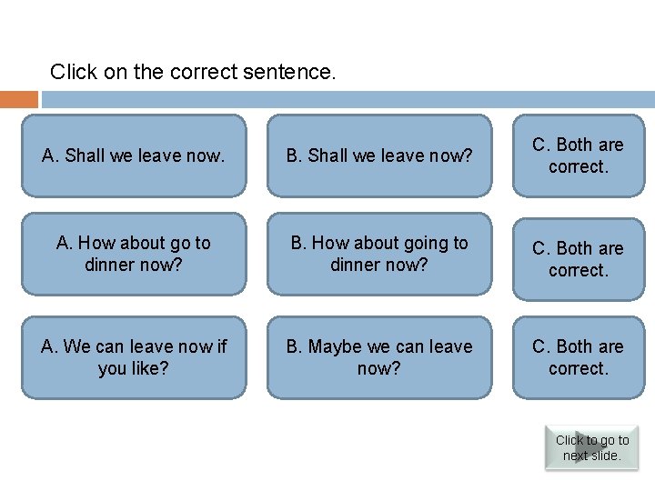 Verbs followed by infinitives Click on the correct sentence. Incorrect. Need a question mark