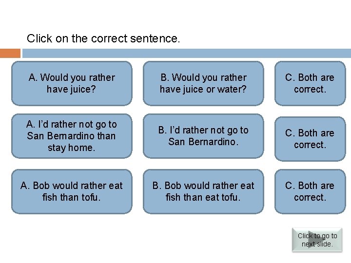 Verbs followed by infinitives Click on the correct sentence. Both are correct. The A.