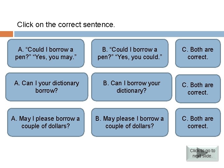 Verbs followed by infinitives Click on the correct sentence. Correct. Do not answer A.