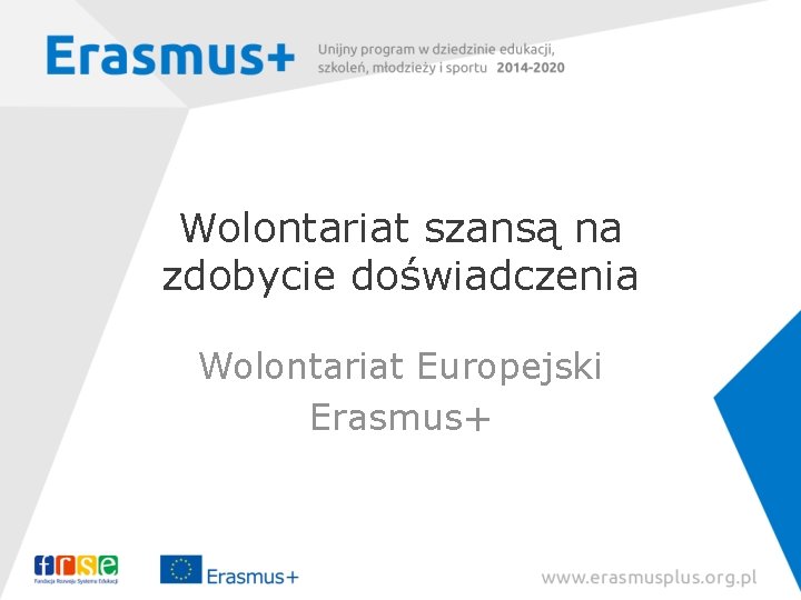 Wolontariat szansą na zdobycie doświadczenia Wolontariat Europejski Erasmus+ 