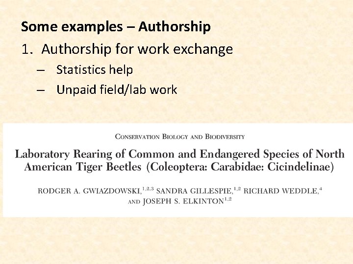 Some examples – Authorship 1. Authorship for work exchange – Statistics help – Unpaid