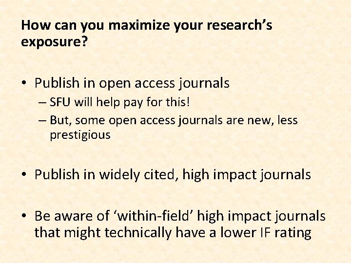 How can you maximize your research’s exposure? • Publish in open access journals –