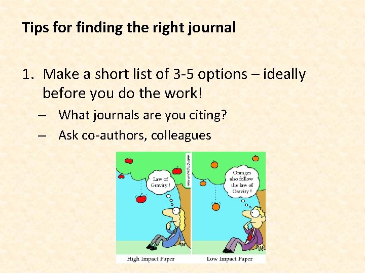 Tips for finding the right journal 1. Make a short list of 3 -5