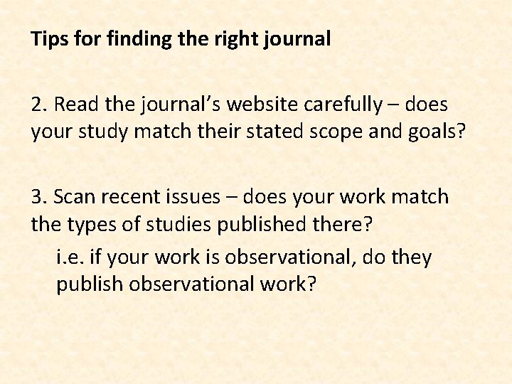 Tips for finding the right journal 2. Read the journal’s website carefully – does