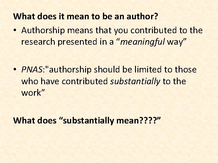 What does it mean to be an author? • Authorship means that you contributed