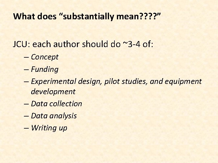 What does “substantially mean? ? ” JCU: each author should do ~3 -4 of:
