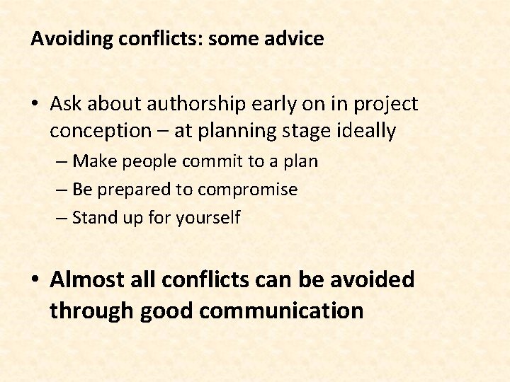 Avoiding conflicts: some advice • Ask about authorship early on in project conception –
