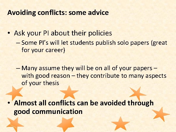 Avoiding conflicts: some advice • Ask your PI about their policies – Some PI’s