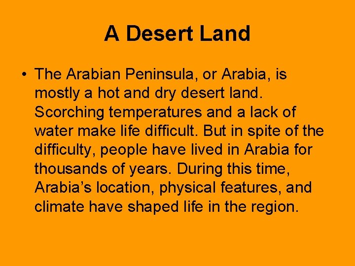 A Desert Land • The Arabian Peninsula, or Arabia, is mostly a hot and