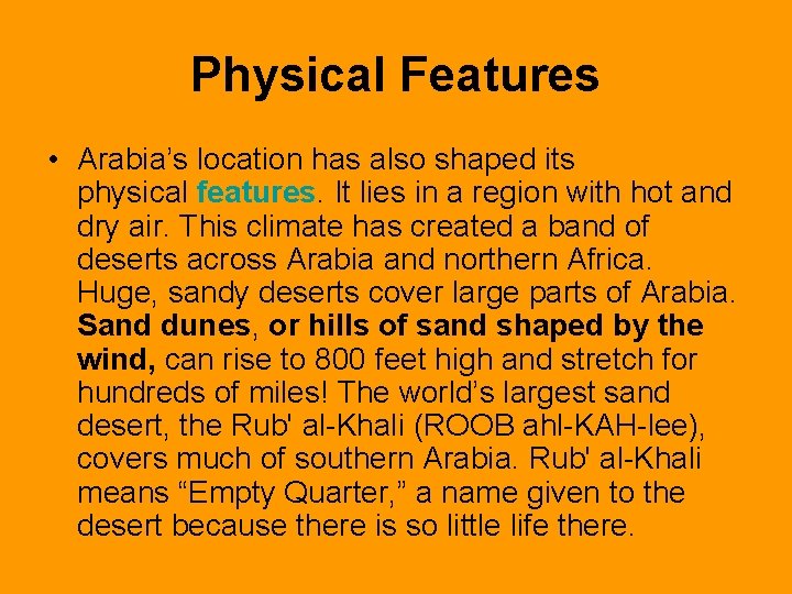 Physical Features • Arabia’s location has also shaped its physical features. It lies in Physical Features • Arabia’s location has also shaped its physical features. It lies in