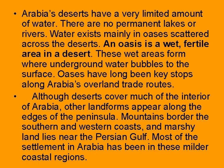  • Arabia’s deserts have a very limited amount of water. There are no