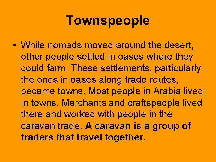 Townspeople • While nomads moved around the desert, other people settled in oases where