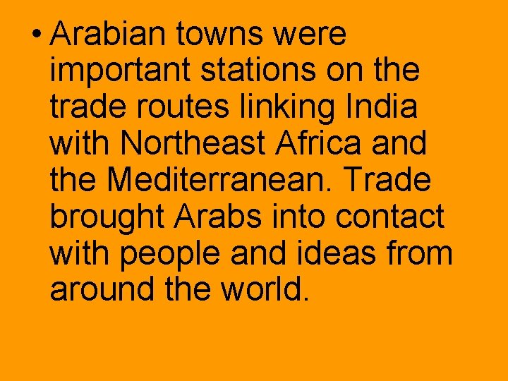  • Arabian towns were important stations on the trade routes linking India with