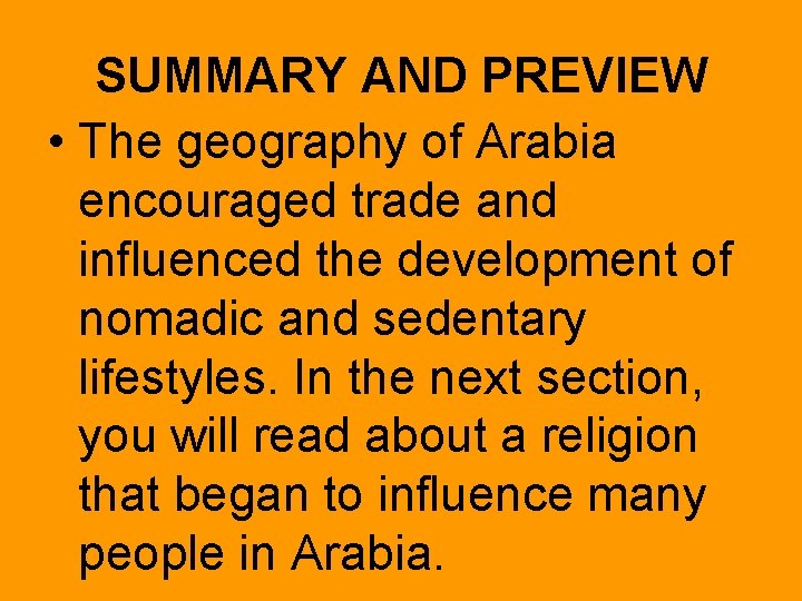 SUMMARY AND PREVIEW • The geography of Arabia encouraged trade and influenced the development